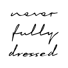 Never Fully Dressed
